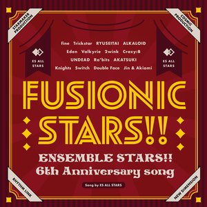 『あんさんぶるスターズ!!』6th Anniversary song「FUSIONIC STARS!!」 - Single