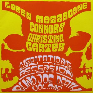 Meditations On The Ascension Of Blind Joe Death Vol. One