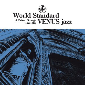 World Standard VENUS Jazz A Tatsuo Sunaga Live Mix