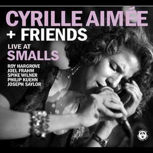 Cyrille Aimee & Friends (Live At Smalls)