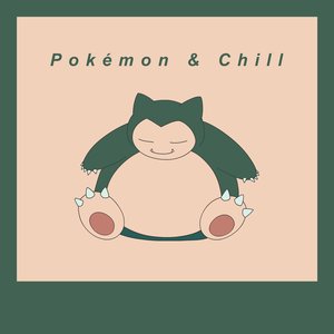 Pokémon & Chill