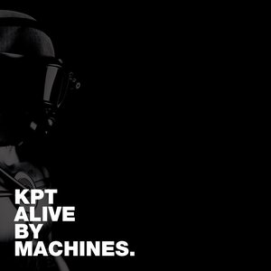 KPT ALIVE BY MACHINES.
