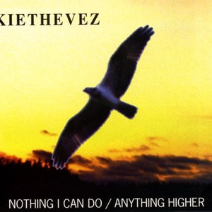 Nothing I Can Do / Anything Higher