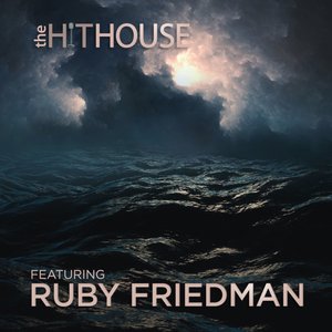 The Hit House Featuring Ruby Friedman