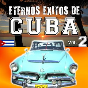 Eternos Exitos de Cuba, Vol. 2