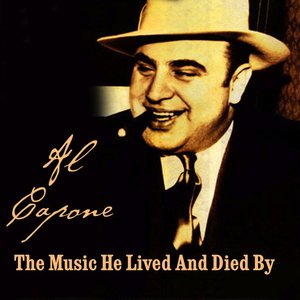 Al Capone - Music He Lived And Died By