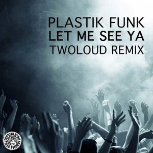 Let Me See Ya (Twoloud Remix)