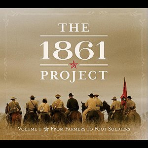 The 1861 Project, Vol. 1: From Farmers To Foot Soldiers