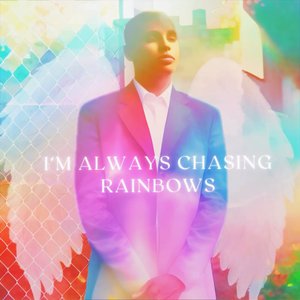 I’m Always Chasing Rainbows