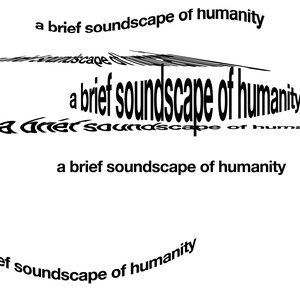 A Brief Soundscape of Humanity