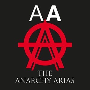 The Anarchy Arias (Deluxe)