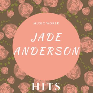 Jade Anderson Hits