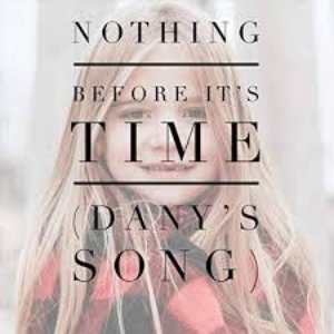Nothing Before It’s Time (Dany’s Song)