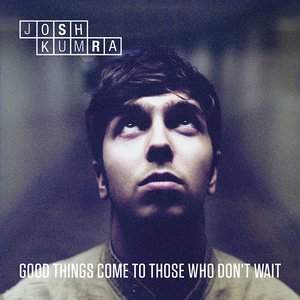 Good Things Come To Those Who Don't Wait