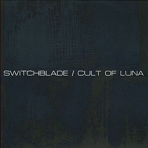 Switchblade / Cult of Luna