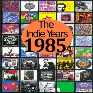 The Indie Years : 1985