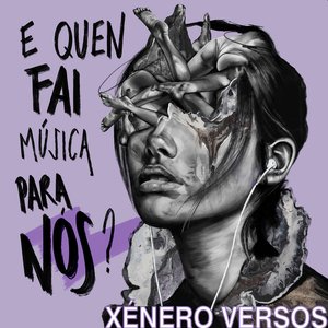 Xénero Versos (E Quen Fai Música Para Nós?)