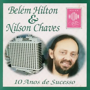 Belém Hilton & Nilson Chaves: 10 Anos de Sucesso