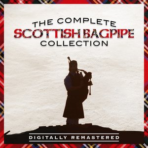 The Complete Scottish Bagpipe Collection (Digitally Remastered)