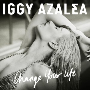 Change Your Life (Iggy Only Version) [Explicit]