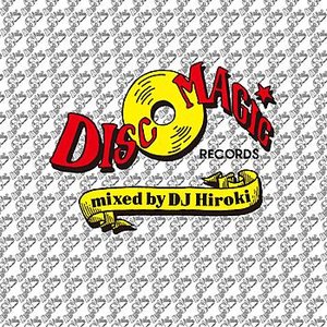 Discomagic mixed by DJ Hiroki