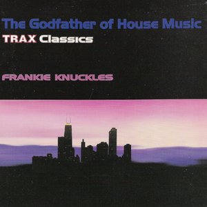 The Godfather of House Music: Trax Classics