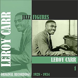 Jazz Figures / Leroy Carr (1928 - 1934), Volume 1