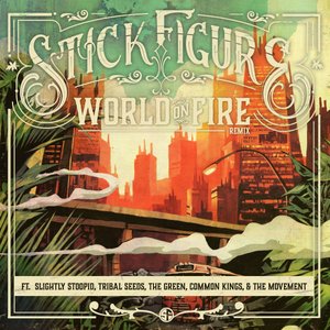 World on Fire (Remix) [feat. Slightly Stoopid, Tribal Seeds, The Green, Common Kings & The Movement]