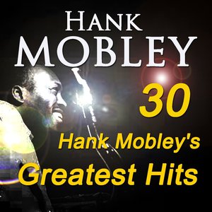 30 Hank Mobley's Greatest Hits (Original Recordings Digitally Remastered)