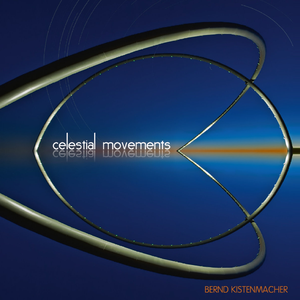 Bernd Kistenmacher - Celestial Movements - Zortam Music