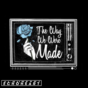 The Way We Were Made