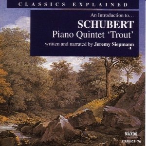 “Classics Explained: SCHUBERT - Piano Quintet in A Major, 'Trout' (Siepmann)”的封面