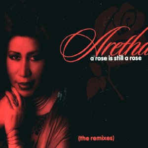 A Rose Is Still A Rose: The Remixes