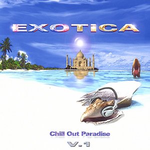 Exotica (Chill-Out Paradise Vol.1)