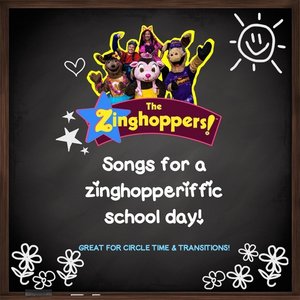 Songs for a Zinghopperiffic School Day!