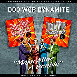 Doo Wop Dynamite Vol' 3 - "Make Mine A Double" - Two Great Albums For The Price Of One