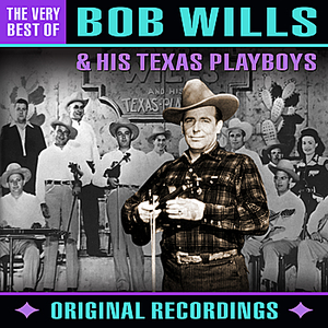 Bob Wills & His Texas Playboys - The Very Best Of - Zortam Music