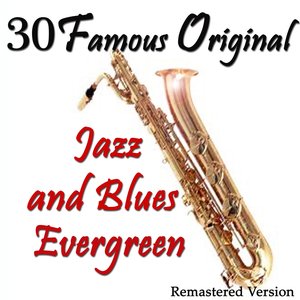 30 Famous Original Jazz and Blues Evergreen (Remastered Version)