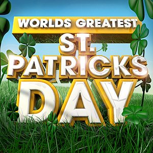 Worlds Greatest St Patricks Day - The only Irish Celtic Anthems Album you'll ever need ! - ( Folk / Pub  / Drinking )