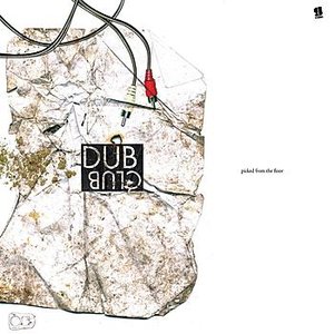 Dub Club - Picked From The Floor