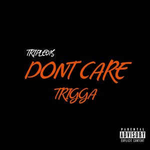 DON'T CARE (feat. Trigga.) - Single