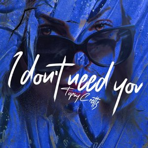 I don't need you