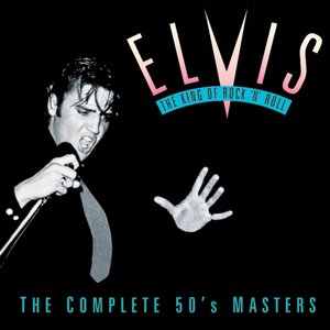 Elvis The King Of Rock 'N' Roll: The Complete 50's Masters
