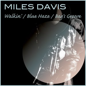 Walkin' / Blue Haze / Bag's Groove