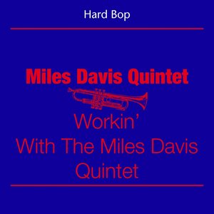 Hard Bop - Miles Davis Quintet (Workin' With The Miles Davis Quintet)