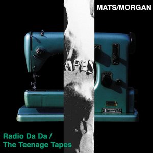 Radio da Da / The Teenage Tapes