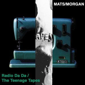 Radio da Da / The Teenage Tapes