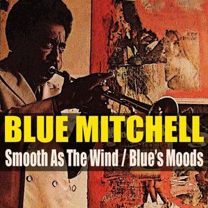 Blue Mitchell: Smooth As The Wind / Blue's Moods