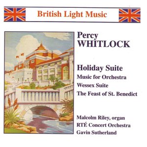 Whitlock: Holiday Suite / Music for Orchestra / Wessex Suite