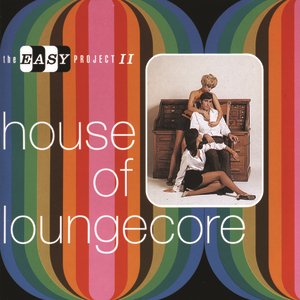 House Of The Loungecore: The Easy Project II